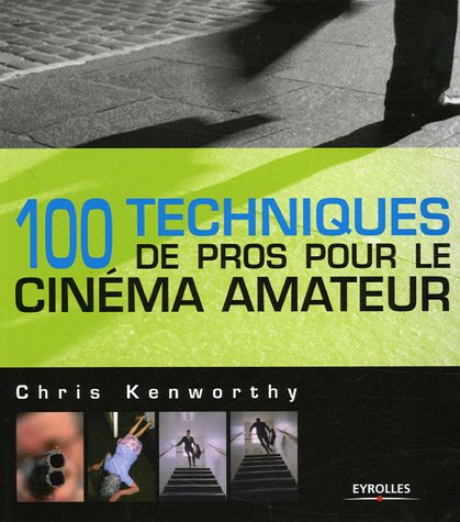 100 techniques de pros pour le cinéma amateur