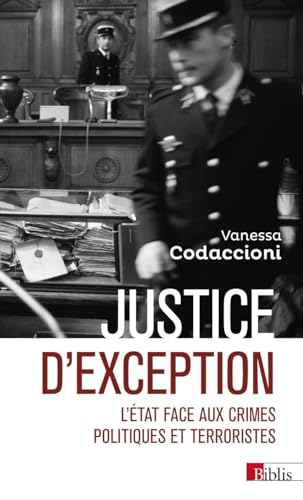 Justice d'exception : l'Etat face aux crimes politiques et terroristes