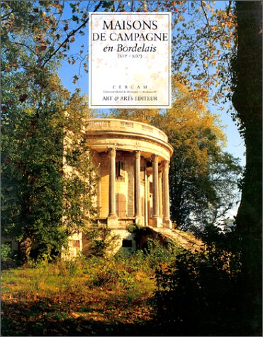 Maisons de campagne en Bordelais : XVIe-XIXe siècles