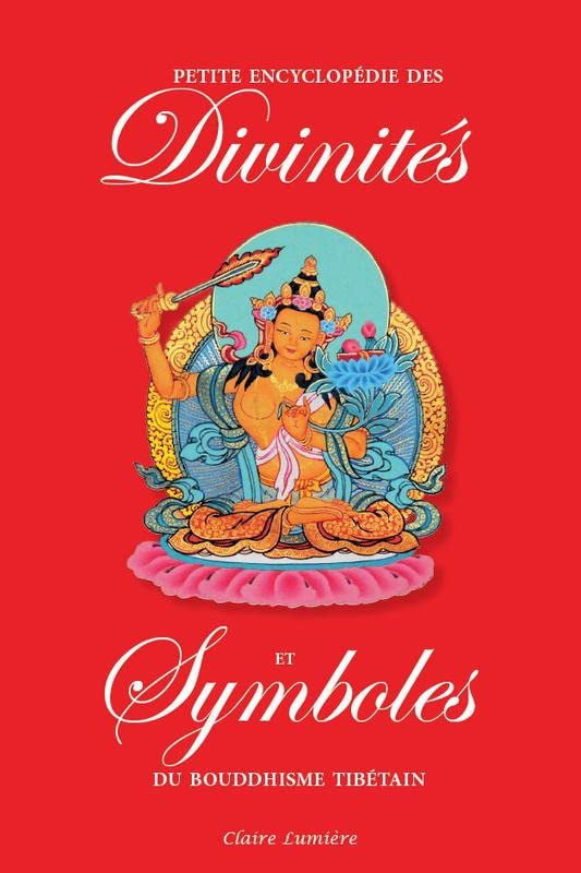 Petite encyclopédie des divinités et symboles du bouddhisme tibétain