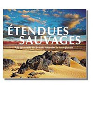 Etendues sauvages : à la découverte des beautés naturelles de notre planète