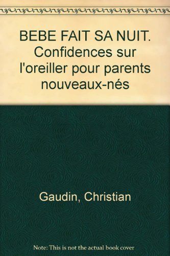Bébé fait sa nuit : confidences sur l'oreiller pour parents et nouveaux-nés