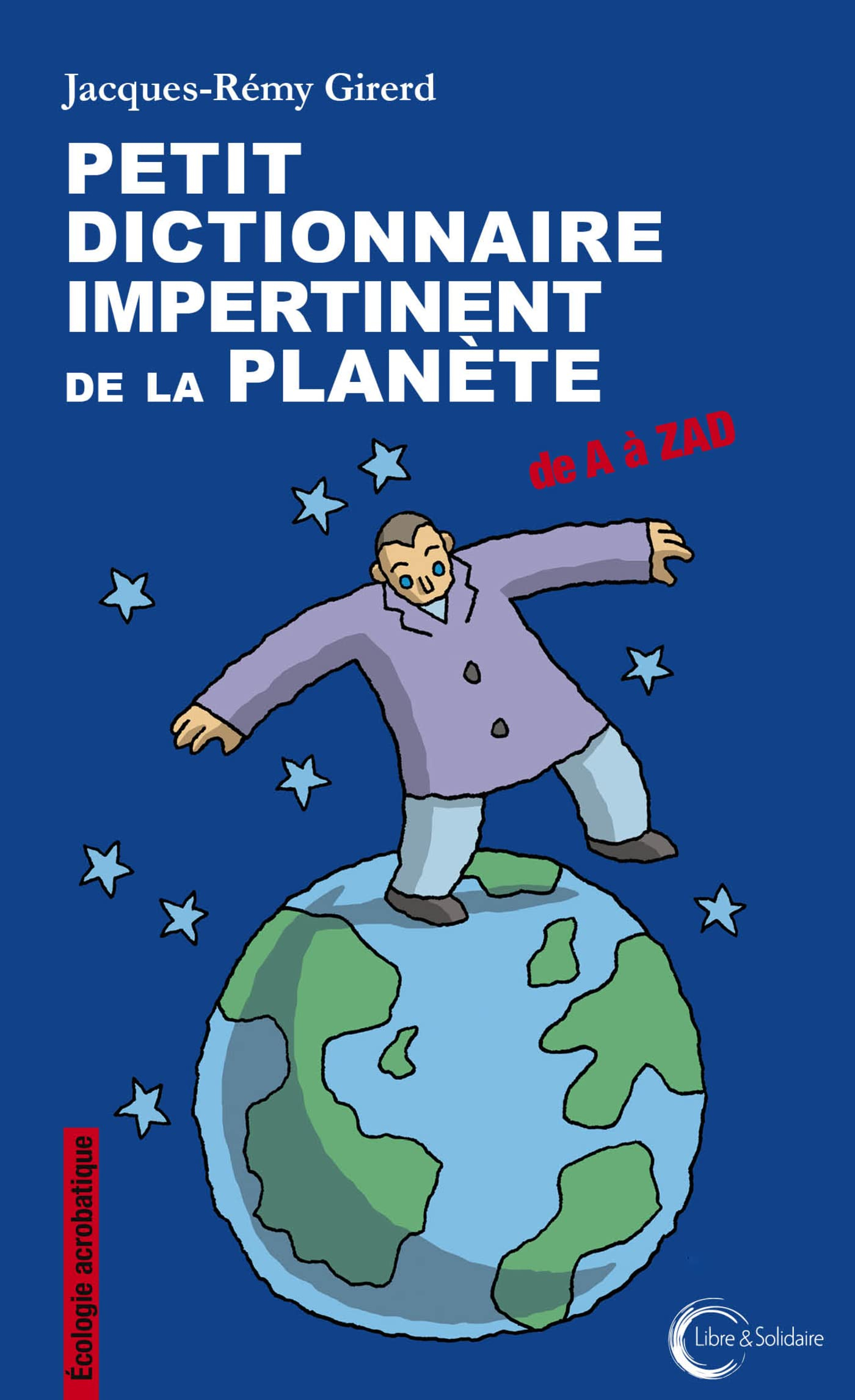 Petit dictionnaire impertinent de la planète : de A à ZAD