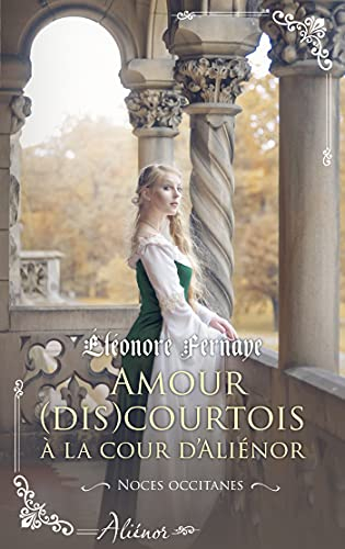 Amour (dis)courtois à la cour d'Aliénor : noces occitanes