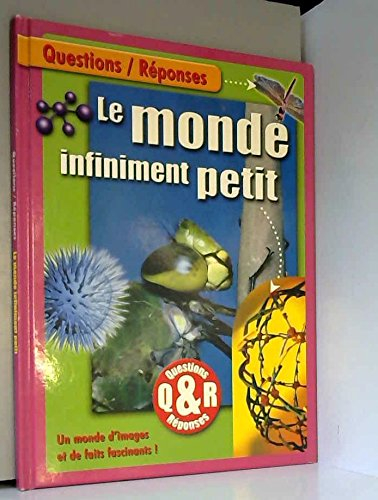 le monde infiniment petit : un monde d'images et de faits fascinants ! (questions-réponses)