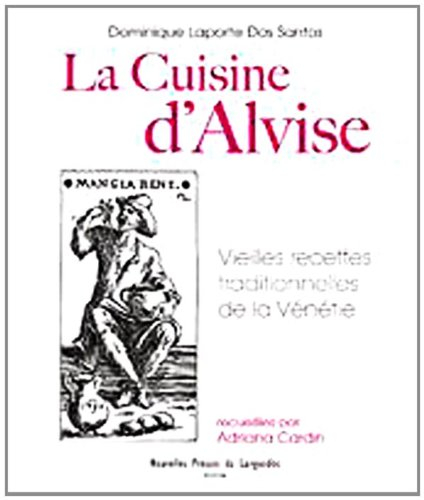 La cuisine d'Alvise : vieilles recettes traditionnelles de la Vénétie