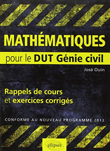 Mathématiques : rappels de cours & exercices corrigés pour le DUT génie civil : conforme au nouveau 