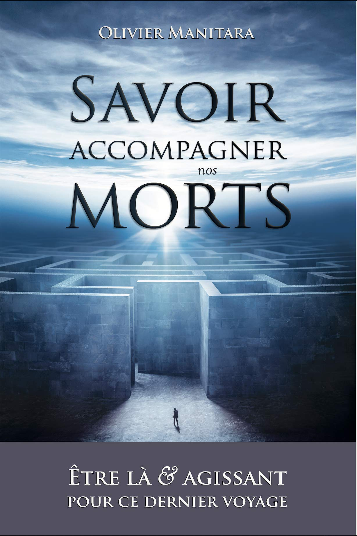 Savoir Accompagner Nos Morts, Être la et Agissant pour Ce Dernier Voyage