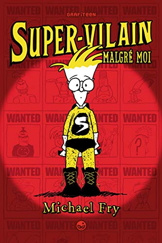 Super-vilain. Vol. 1. Super-vilain malgré moi