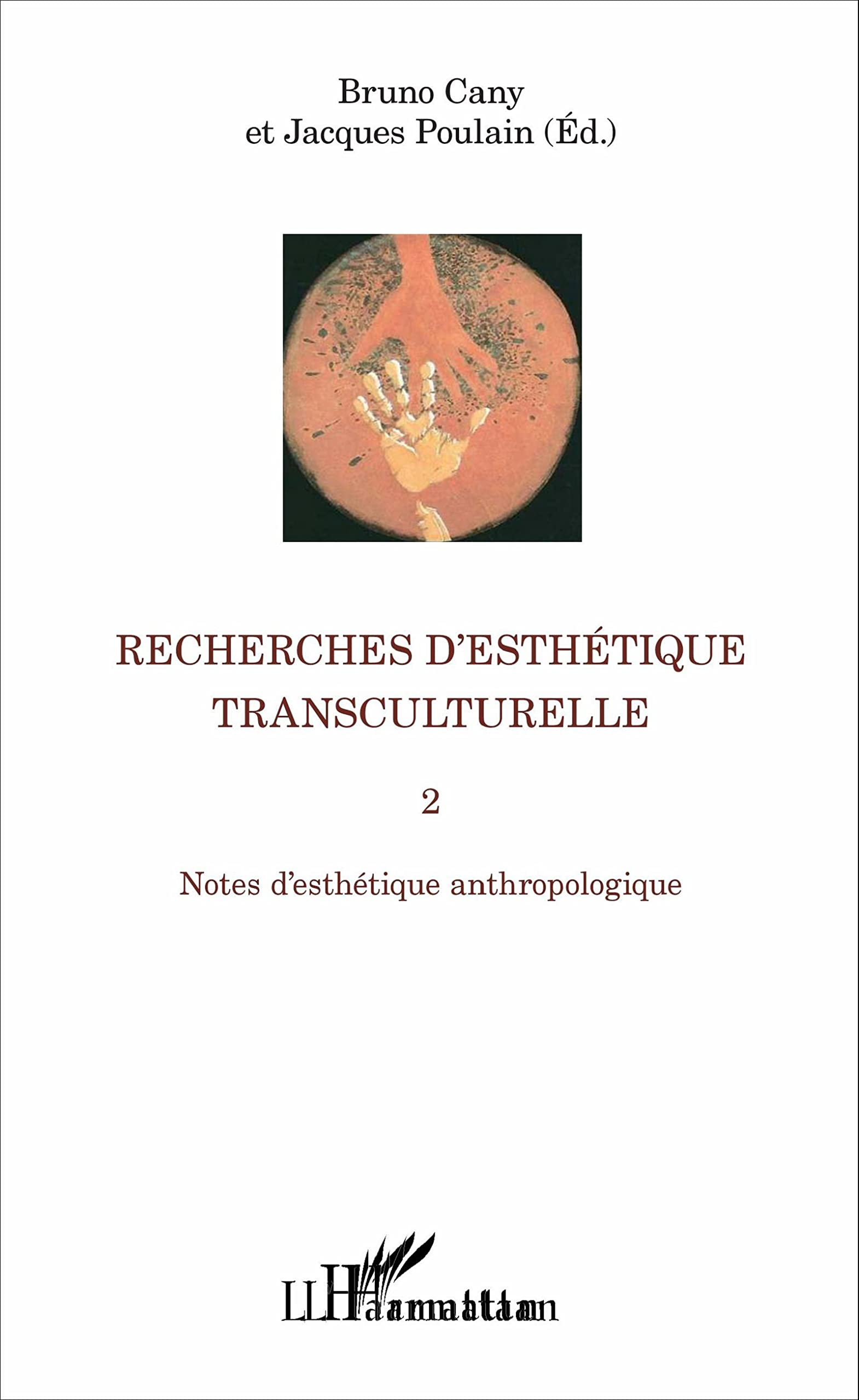 Recherches d'esthétique transculturelle. Vol. 2. Notes d'esthétique anthropologique