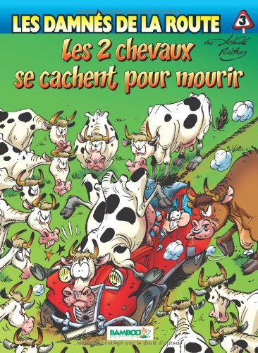 Les damnés de la route. Vol. 3. Les 2 chevaux se cachent pour mourir