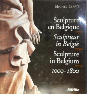 Sculpture en Belgique. Sculptuur in België. Sculpture in Belgium, 1000-1800