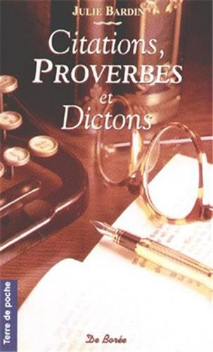 Citations, proverbes et dictons de chez nous : toute la sagesse ancestrale du terroir