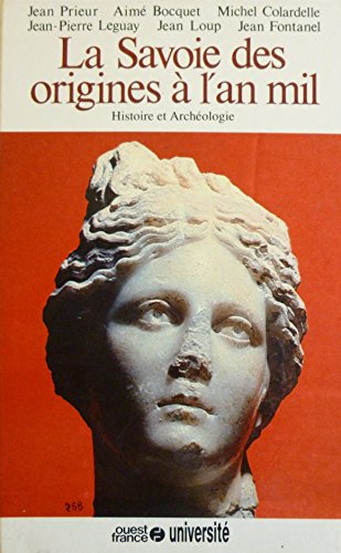 Histoire de la Savoie. Vol. 1. La Savoie des origines à l'an mil : histoire et archéologie