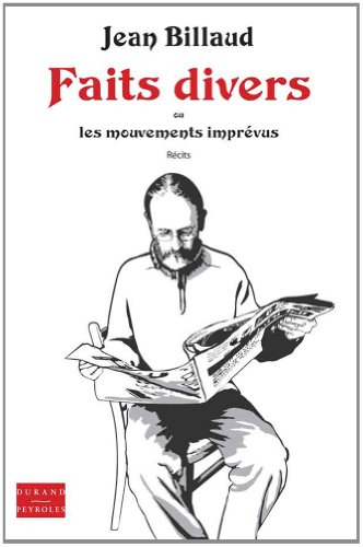 Faits divers ou Les mouvements imprévus : récits