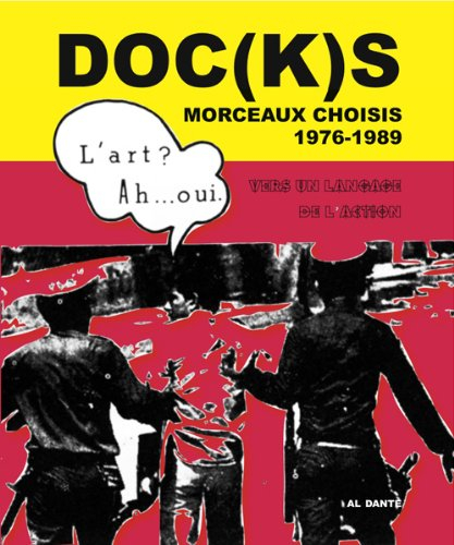 Doc(k)s : morceaux choisis, 1976-1989 : vers un langage de l'action
