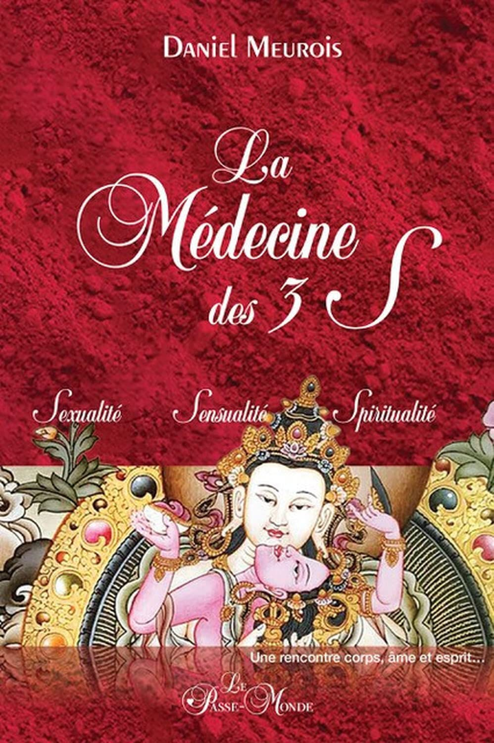 La Médecine des trois S : Sexualité, Sensualité, Spiritualité
