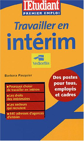 Travailler en intérim : pourquoi choisir de travailler en intérim ; les droits des intérimaires ; le