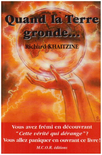 Quand la Terre gronde... : et si l'apocalypse était pour demain ? : les mensonges des dirigeants du 