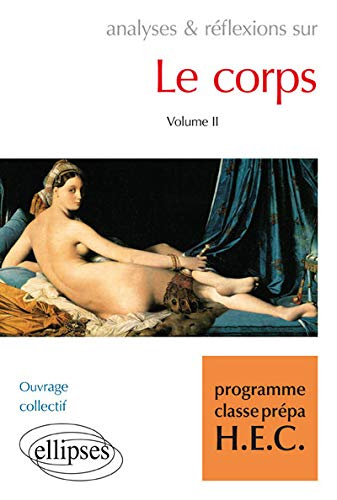 Analyses & réflexions sur le corps : programme classe prépa HEC. Vol. 2