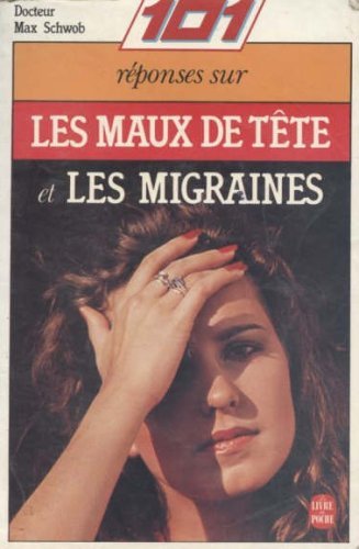 101 [cent une] reponses sur les maux de tete et les migraines