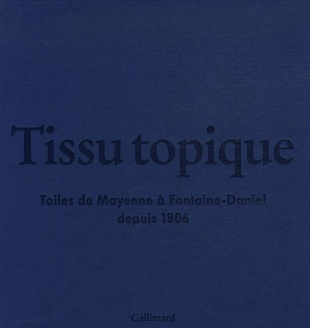 Tissu topique : toiles de Mayenne à Fontaine-Daniel depuis 1806