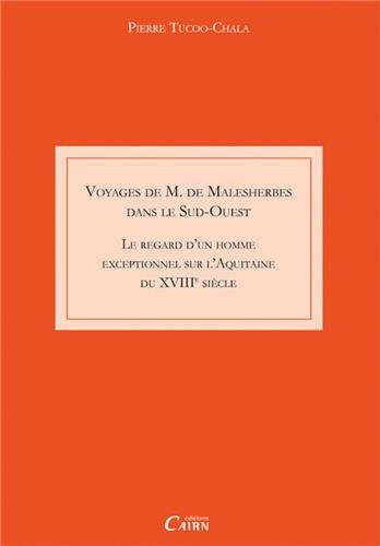 Voyages de M. de Malesherbes dans le Sud-Ouest : le regard d'un homme exceptionnel sur l'Aquitaine d