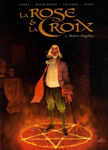 La rose et la croix. Vol. 2. Maître Dagelius