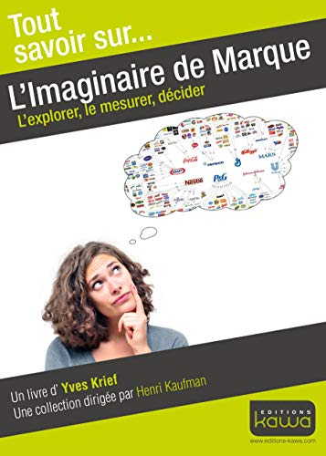 L'imaginaire de marque : l'explorer, le mesurer, décider