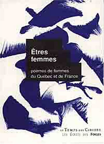 Etres femmes : poèmes de femmes du Québec et de France