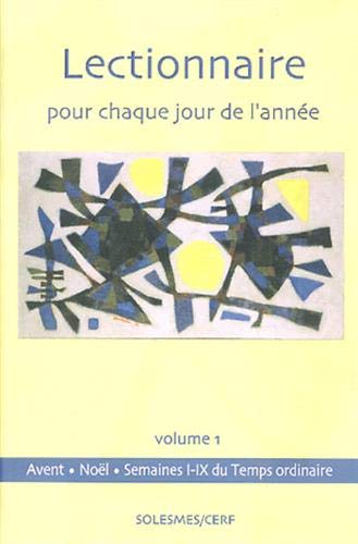 Lectionnaire pour chaque jour de l'année. Vol. 1. Avent, Noël, Temps ordinaire, semaines I-IX