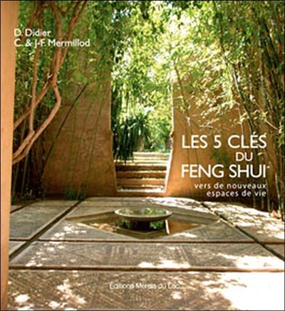 Les 5 clés du feng shui : vers de nouveaux espaces de vie