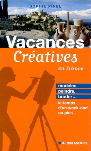 Vacances créatives en France : modeler, peindre, broder le temps d'un week-end ou plus