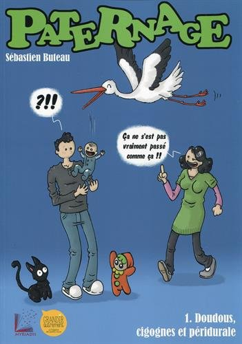 paternage, tome 1 : doudous, cigognes et péridurale