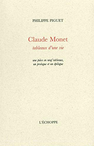 Claude Monet : tableaux d'une vie : une pièce en neuf tableaux, un prologue et un épilogue