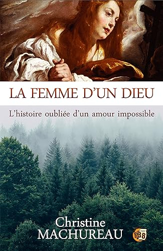 La femme d'un Dieu : L'histoire oubliée d'un amour impossible