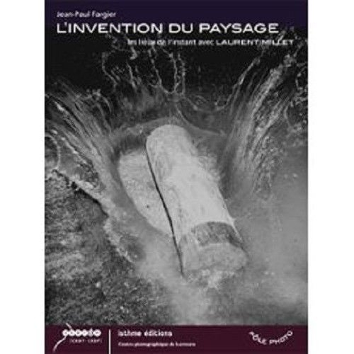 L'invention du paysage : les lieux de l'instant avec Laurent Millet