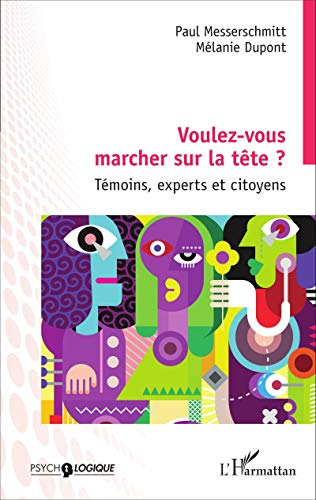 Voulez-vous marcher sur la tête ? : témoins, experts et citoyens