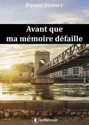 Avant Que Ma Mémoire Defaille