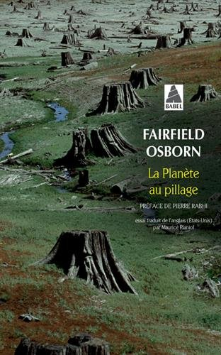 La planète au pillage : la détérioration de la Terre surpeuplée, l'interdépendance générale de tous 