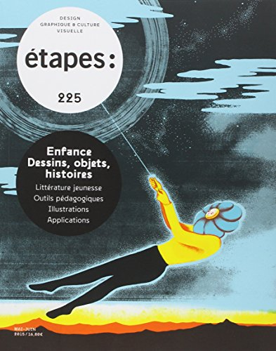 Etapes : design graphique & culture visuelle, n° 225. Enfance : dessins, objets, histoires