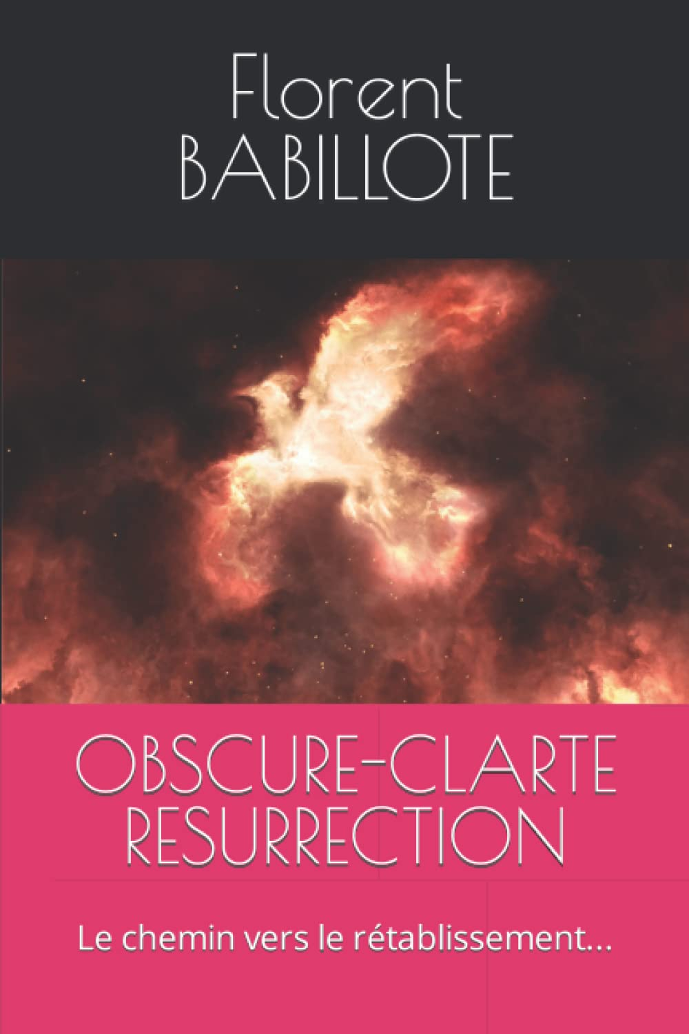OBSCURE-CLARTE RESURRECTION: Le chemin vers le rétablissement...