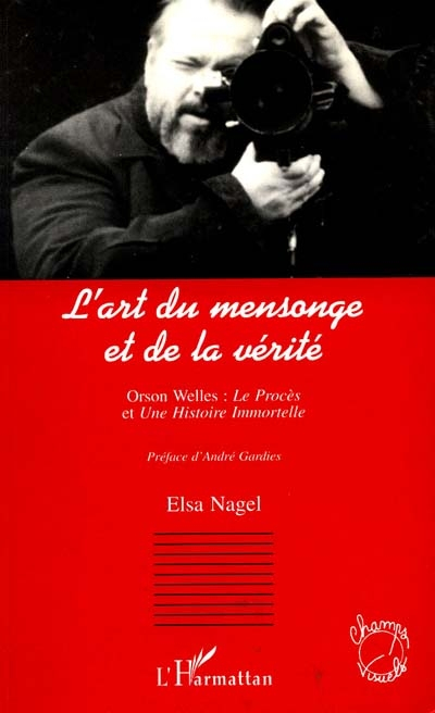 L'art du mensonge et de la vérité : Orson Welles, Le procès et Une histoire immortelle