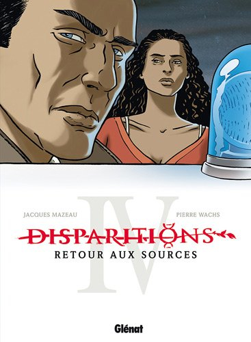 Disparitions : retour aux sources. Vol. 4
