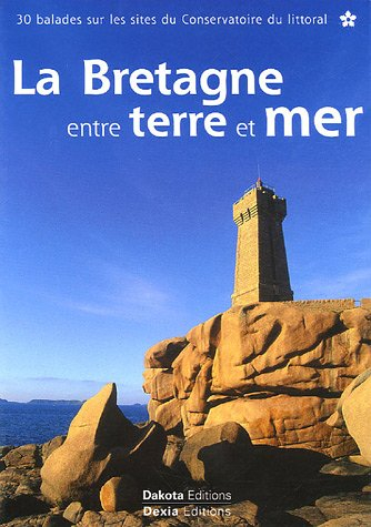 La Bretagne entre terre et mer : 30 balades sur les sites du Conservatoire du littoral