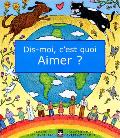Dis-moi, c'est quoi aimer ?