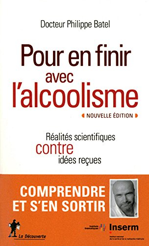 Pour en finir avec l'alcoolisme : réalités scientifiques contre idées reçues