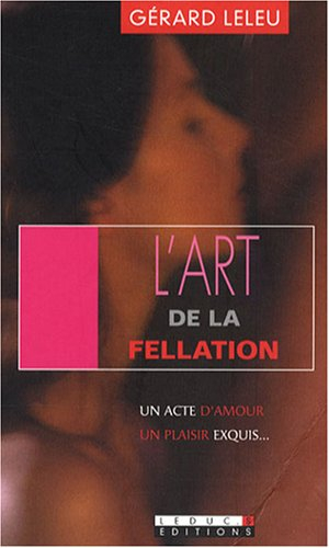 L'art de la fellation. L'art du cunnilingus