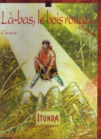 Là-bas, le bois rouge.... Vol. 1. Itunda