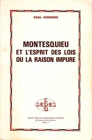 Montesquieu et l'esprit des lois : Ou la raison impure